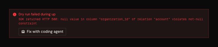 A failed dry-run card in Autonoma, bordered red. The heading reads "Dry run failed during up" and the body carries the error verbatim: SDK returned HTTP 500 - null value in column organization_id of relation account violates not-null constraint. Below the message sits a "Fix with coding agent" button, which opens instructions for connecting the Autonoma MCP so an agent can read the recipe and repair the handler